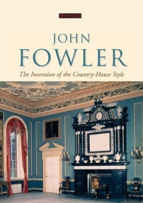 Cover of John Fowler: The Invention of the Country-House Style