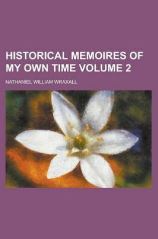 Cover of Historical Memoires of My Own Time Volume 2