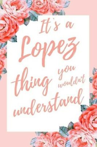 Cover of It's a Lopez Thing You Wouldn't Understand