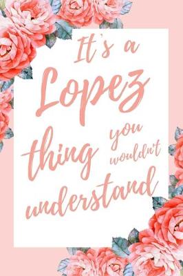 Book cover for It's a Lopez Thing You Wouldn't Understand