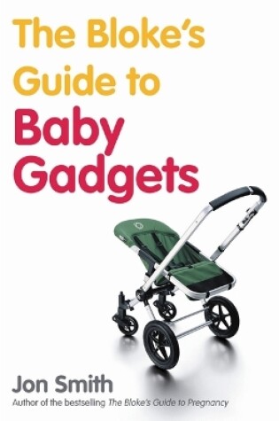 Cover of The Bloke's Guide To Baby Gadgets