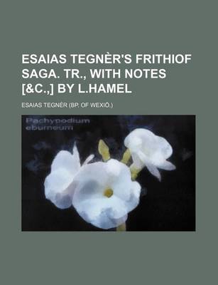 Book cover for Esaias Tegner's Frithiof Saga. Tr., with Notes [&C., ] by L.Hamel