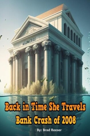 Cover of Back in Time She Travels - Bank Crash of 2008