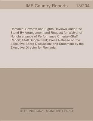 Book cover for Romania: Seventh and Eighth Reviews Under the Stand-By Arrangement and Request for Waiver of Nonobservance of Performance Criteria Staff Report; Staff Supplement; Press Release on the Executive Board Discussion; And Statement by the Executive Director for