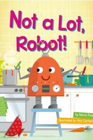 Cover of Not a Lot, Robot!
