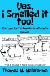 Book cover for Yes, I Smelled It Too! Volume 1