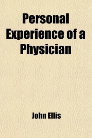 Cover of Personal Experience of a Physician; With an Appeal to the Medical and Clerical Professions and an Appendix, a Review of "Christ and the Temperance Question," in the Christian Union