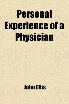 Book cover for Personal Experience of a Physician; With an Appeal to the Medical and Clerical Professions and an Appendix, a Review of "Christ and the Temperance Question," in the Christian Union