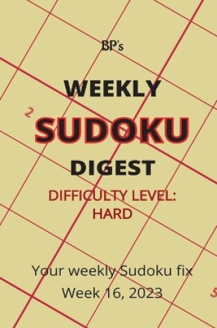 Cover of Bp's Weekly Sudoku Digest - Difficulty Hard - Week 16, 2023