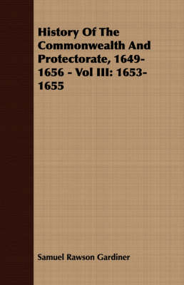 Book cover for History Of The Commonwealth And Protectorate, 1649-1656 - Vol III