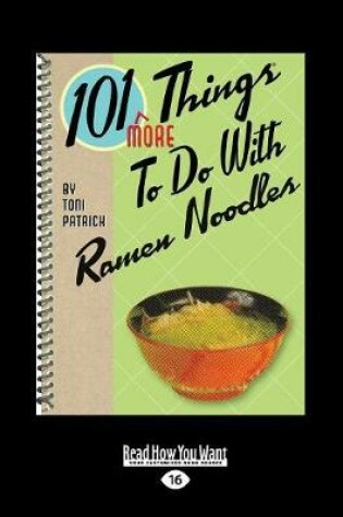 Cover of 101 More Things To do with Ramen Noodles