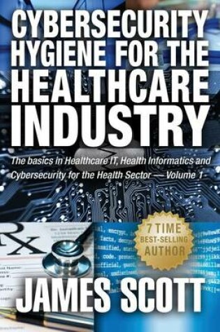 Cover of Cybersecurity Hygiene for the Healthcare Industry