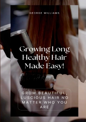 Book cover for Growing Long Healthy Hair Made Easy!