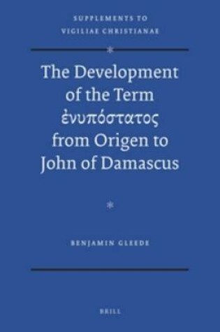 Cover of The Development of the Term             from Origen to John of Damascus