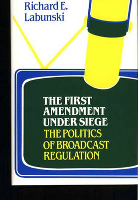 Book cover for The First Amendment Under Siege