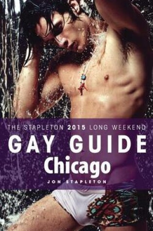 Cover of Chicago - The Stapleton 2015 Long Weekend Gay Guide