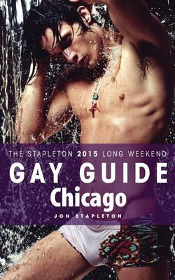 Cover of Chicago - The Stapleton 2015 Long Weekend Gay Guide