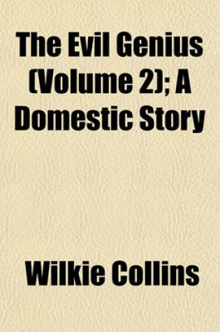 Cover of The Evil Genius (Volume 2); A Domestic Story