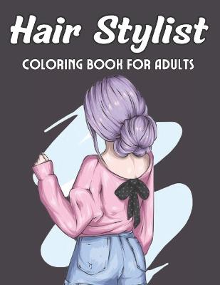 Book cover for Hair Stylist Coloring Book For Adults