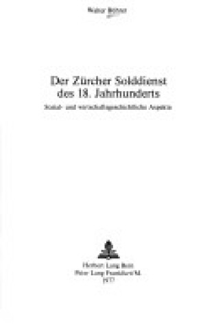 Cover of Der Zuercher Solddienst Des 18. Jahrhunderts