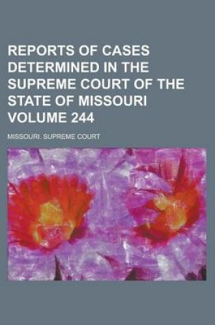 Cover of Reports of Cases Determined in the Supreme Court of the State of Missouri Volume 244