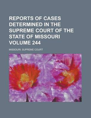 Book cover for Reports of Cases Determined in the Supreme Court of the State of Missouri Volume 244