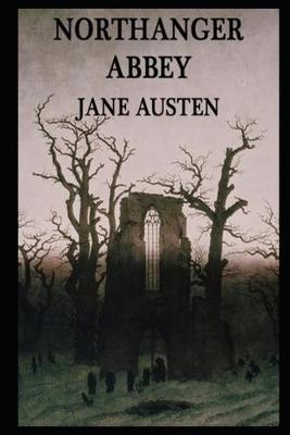 Book cover for Northanger Abbey By Jane Austen (Fiction, Romance & Gothic Novel) "Complete Unabridged & Annotated Edition"