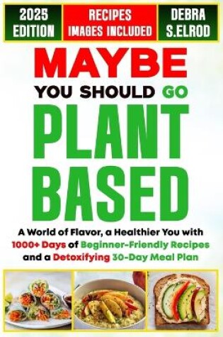 Cover of Maybe You Should Go Plant-Based