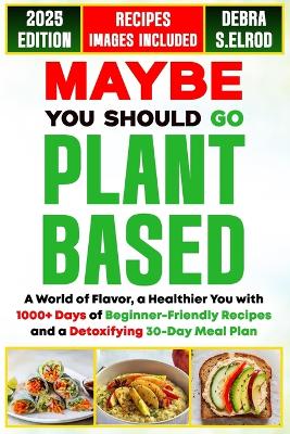 Cover of Maybe You Should Go Plant-Based