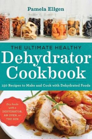 Cover of The Ultimate Healthy Dehydrator Cookbook