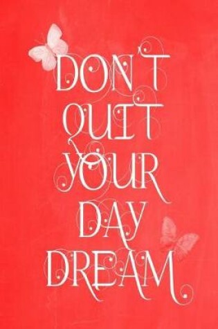 Cover of Pastel Chalkboard Journal - Don't Quit Your Daydream (Red)