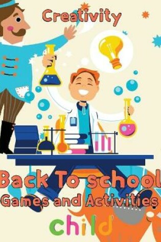 Cover of Creativity Back To School Games And Activities Child