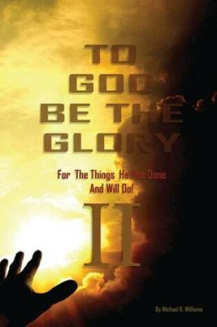 Cover of To God Be the Glory for the Things He Has Done and Will Do II