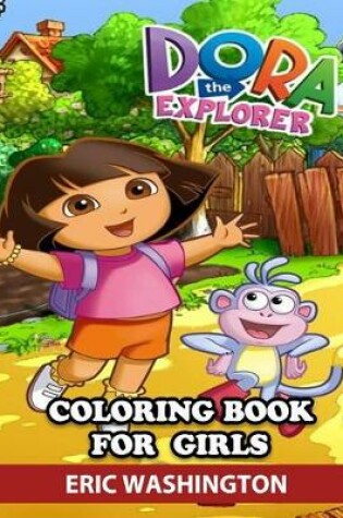 Cover of Dora the Explorer Coloring Book for Girls