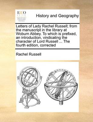 Book cover for Letters of Lady Rachel Russell; from the manuscript in the library at Woburn Abbey. To which is prefixed, an introduction, vindicating the character of Lord Russell ... The fourth edition, corrected