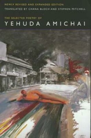 Cover of The Selected Poetry Of Yehuda Amichai, Newly Revised and Expanded edition