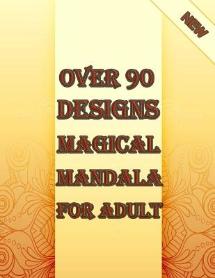 Book cover for over 90 designs magical mandala for adults