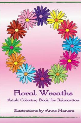 Cover of Floral Wreaths Adult Coloring Book for Relaxation