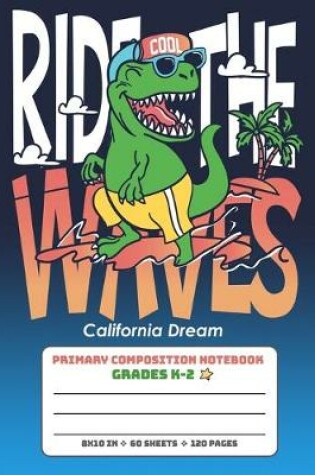 Cover of Primary Composition Notebook Grades K-2 California Dream