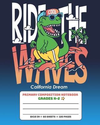 Book cover for Primary Composition Notebook Grades K-2 California Dream