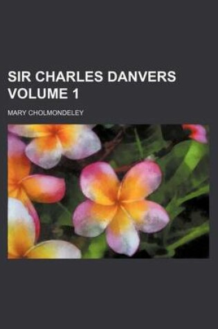 Cover of Sir Charles Danvers Volume 1