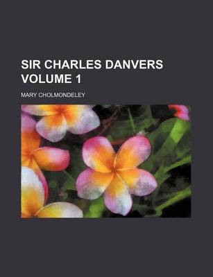 Book cover for Sir Charles Danvers Volume 1