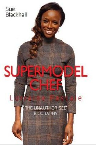 Cover of Lorraine Pascale - Supermodel Chef