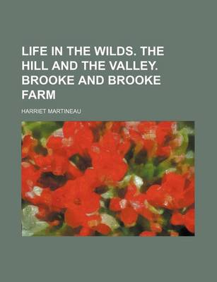 Book cover for Life in the Wilds. the Hill and the Valley. Brooke and Brooke Farm