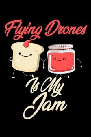 Cover of Flying Drones is My Jam