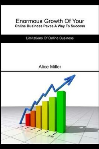 Cover of Enormous Growth of Your Online Business Paves a Way to Success