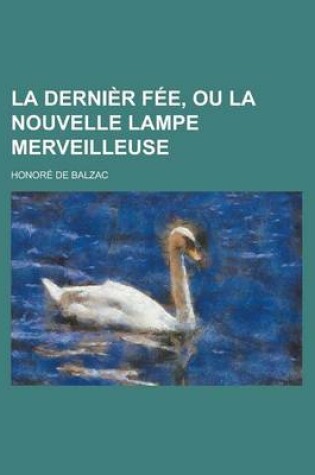 Cover of La Dernier Fee, Ou La Nouvelle Lampe Merveilleuse