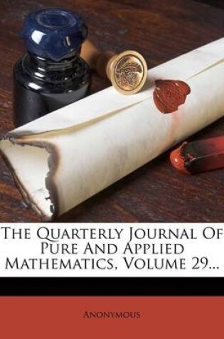 Cover of The Quarterly Journal of Pure and Applied Mathematics, Volume 29...