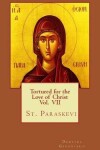 Book cover for Tortured for the love of Christ Vol. VII St. Paraskevi