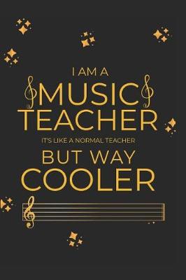 Book cover for I'm A Music Teacher It's Like A Normal Teacher But Way Cooler